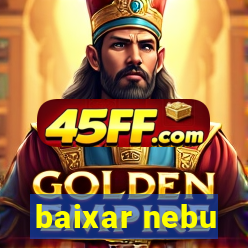 baixar nebu